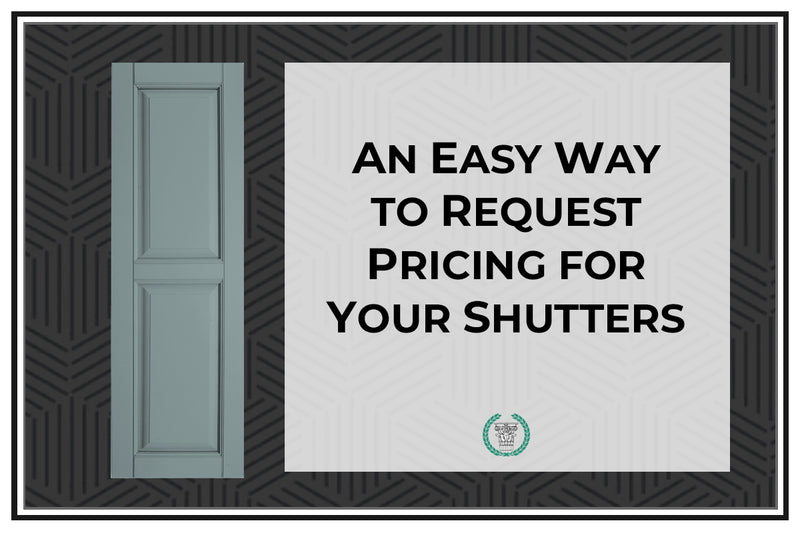 blog post - an easy way to request pricing for your exterior shutters